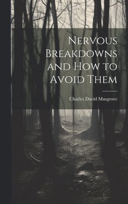 bokomslag Nervous Breakdowns and How to Avoid Them