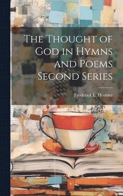 bokomslag The Thought of God in Hymns and Poems Second Series