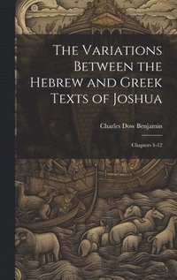 bokomslag The Variations Between the Hebrew and Greek Texts of Joshua