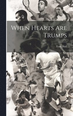 Tom Hall - When Hearts are Trumps, Inbunden
