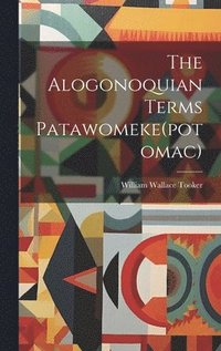 bokomslag The Alogonoquian Terms Patawomeke(potomac)