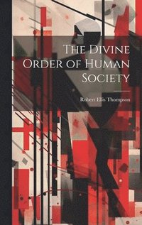 bokomslag The Divine Order of Human Society