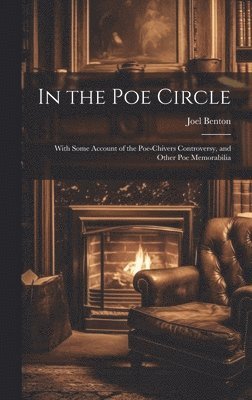 bokomslag In the Poe Circle; With Some Account of the Poe-Chivers Controversy, and Other Poe Memorabilia