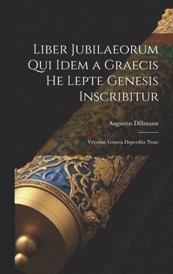 Dillmann Augustus, Dillmann, Augustus - Liber Jubilaeorum qui Idem a Graecis He Lepte Genesis Inscribitur, Inbunden