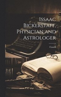 bokomslag Issaac Bickerstaff, Physician and Astrologer