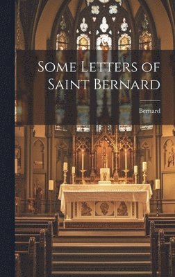 Bernard - Some Letters of Saint Bernard, Inbunden