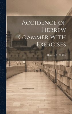 Accidence of Hebrew Grammer With Exercises 1