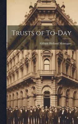 Trusts of To-Day