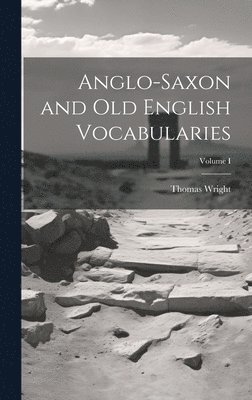 bokomslag Anglo-Saxon and Old English Vocabularies; Volume I