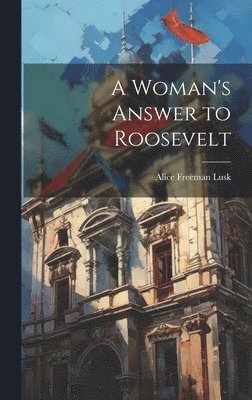 A Woman's Answer to Roosevelt 1