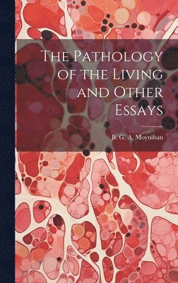 The Pathology of the Living and Other Essays 1