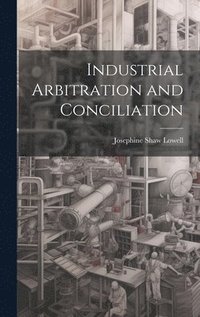 bokomslag Industrial Arbitration and Conciliation