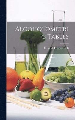 bokomslag Alcoholometric Tables