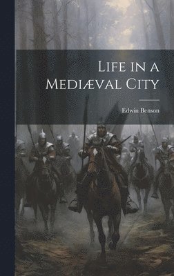bokomslag Life in a Mediæval City