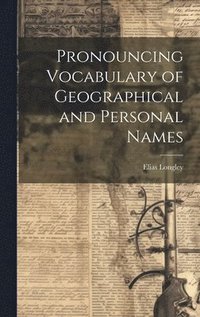 bokomslag Pronouncing Vocabulary of Geographical and Personal Names