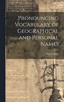Pronouncing Vocabulary of Geographical and Personal Names