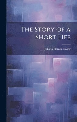 The Story of a Short Life 1