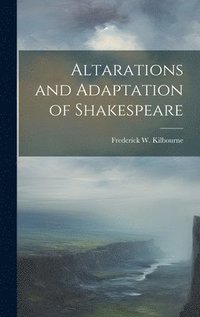 bokomslag Altarations and Adaptation of Shakespeare