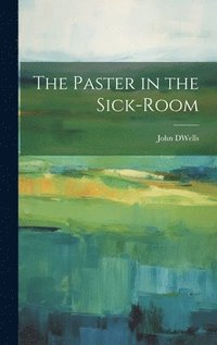 bokomslag The Paster in the Sick-Room