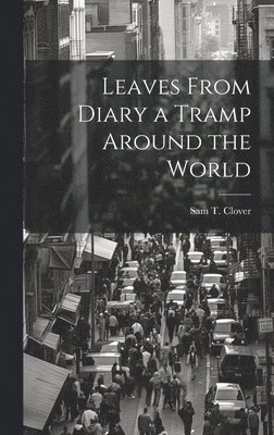 bokomslag Leaves From Diary a Tramp Around the World