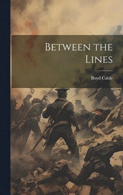 Boyd Cable - Between the Lines, Inbunden