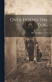 bokomslag Over Friend the Dog
