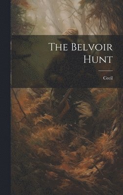 bokomslag The Belvoir Hunt