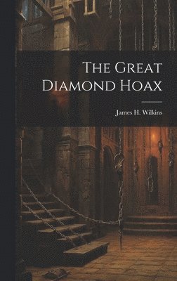 James H Wilkins, James H. Wilkins - Great Diamond Hoax, Inbunden