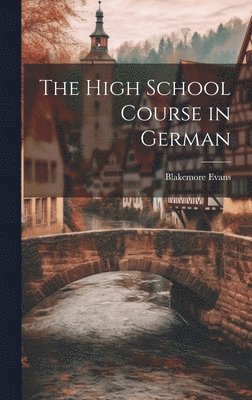 Blakemore Evans - High School Course in German, Inbunden