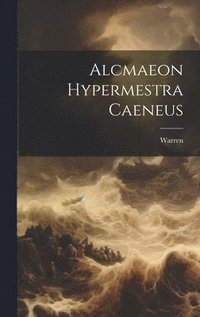 bokomslag Alcmaeon Hypermestra Caeneus