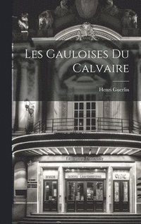 bokomslag Les Gauloises Du Calvaire