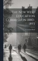 bokomslag The New West Education Commission 1880-1893