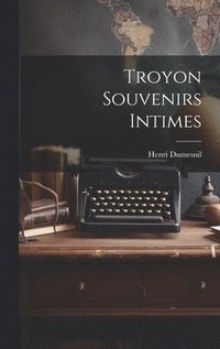 bokomslag Troyon Souvenirs Intimes
