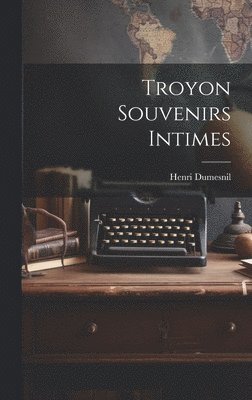 Troyon Souvenirs Intimes