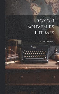 Troyon Souvenirs Intimes 1