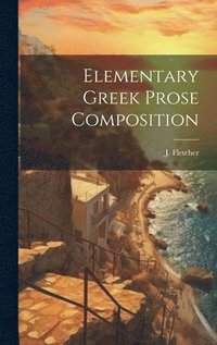 bokomslag Elementary Greek Prose Composition
