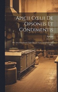 bokomslag Apicii Coelii De Opsoniis et Condimentis