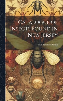 Catalogue of Insects Found in New Jersey 1