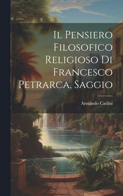Il Pensiero Filosofico Religioso di Francesco Petrarca, Saggio 1