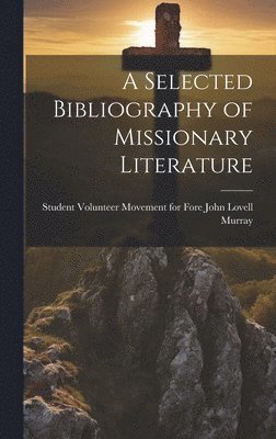 bokomslag Selected Bibliography of Missionary Literature