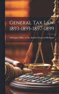 bokomslag General Tax Law 1893-1895-1897-1899