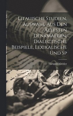 bokomslag Litauische Studien, Auswahl aus den ltesten Denkmlern, Dialectische Beispiele, Lexikalische und Sp