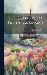bokomslag The Commercial Dutch Grammar