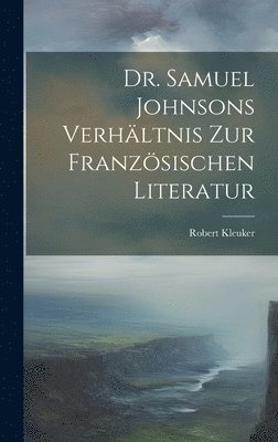 bokomslag Dr. Samuel Johnsons Verhltnis zur Franzsischen Literatur