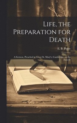 bokomslag Life, the Preparation for Death