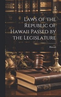 bokomslag Laws of the Republic of Hawaii Passed by the Legislature