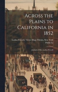 bokomslag Across the Plains to California in 1852