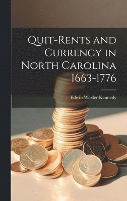 Quit-Rents and Currency in North Carolina 1663-1776 1