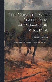 bokomslag The Confederate States Ram Merrimac or Virginia