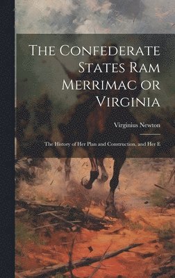 The Confederate States Ram Merrimac or Virginia 1